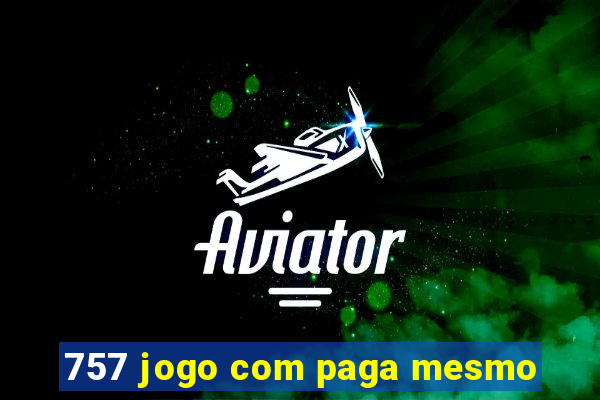 757 jogo com paga mesmo